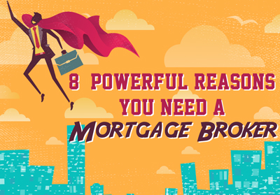 8 Reasons you need a mortgage broker